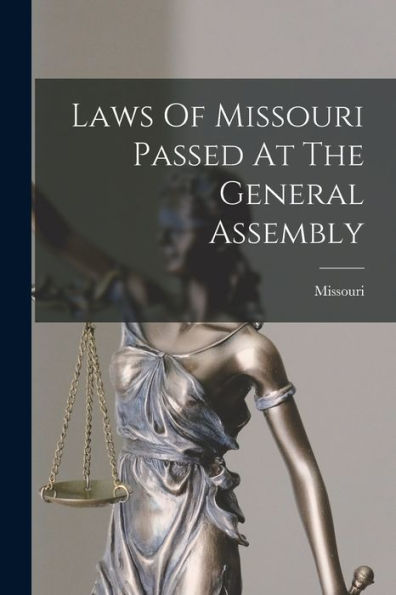 Laws Of Missouri Passed At The General Assembly - 9781017758399