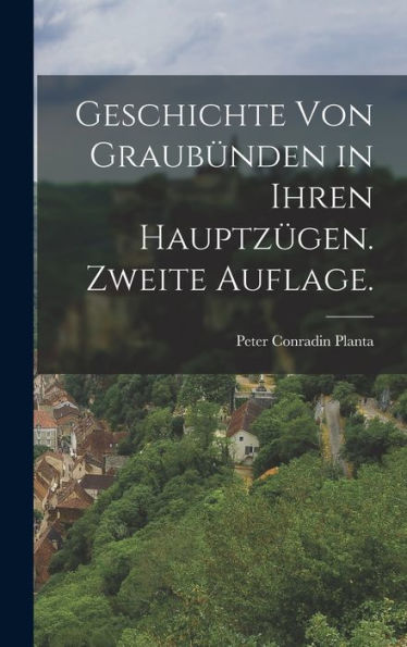 Geschichte Von Graubünden In Ihren Hauptzügen. Zweite Auflage. (German Edition) - 9781017759006
