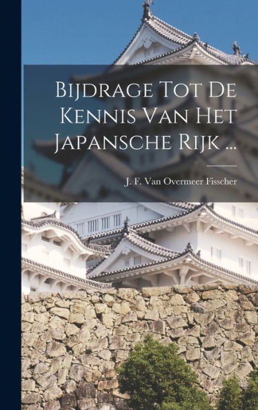 Bijdrage Tot De Kennis Van Het Japansche Rijk ... (Dutch Edition) - 9781017759297