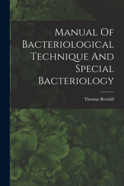 Manual Of Bacteriological Technique And Special Bacteriology - 9781017759952