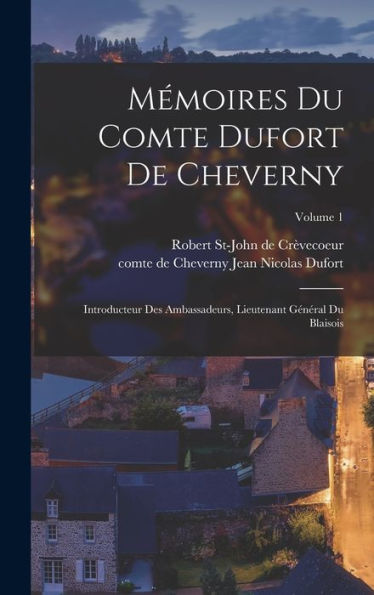 Mémoires Du Comte Dufort De Cheverny: Introducteur Des Ambassadeurs, Lieutenant Général Du Blaisois; Volume 1 (French Edition) - 9781017760392