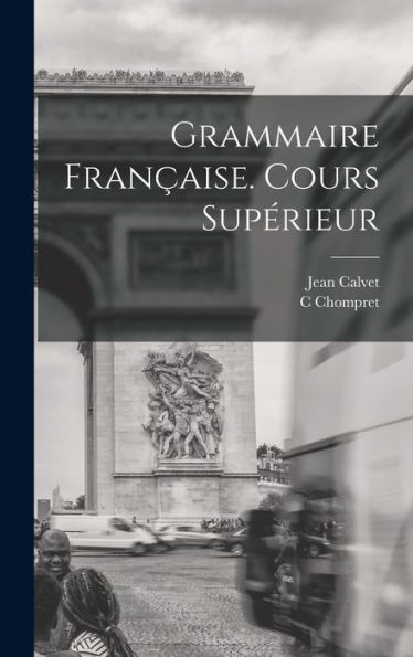 Grammaire Française. Cours Supérieur (French Edition) - 9781017761672