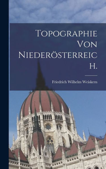 Topographie Von Niederösterreich. (German Edition)
