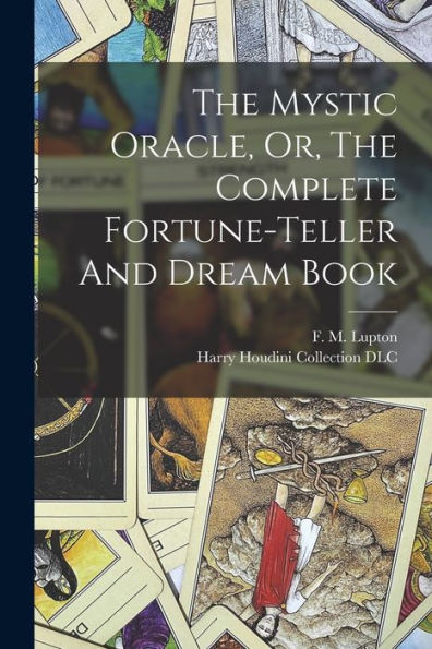 The Mystic Oracle, Or, The Complete Fortune-Teller And Dream Book - 9781017764178