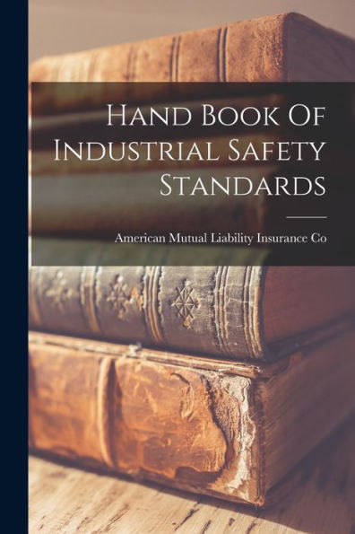 Hand Book Of Industrial Safety Standards - 9781017764192