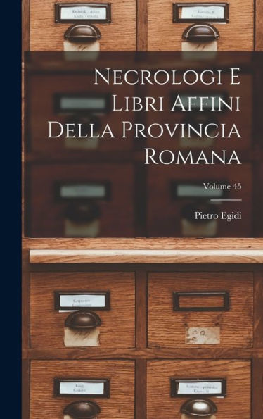 Necrologi E Libri Affini Della Provincia Romana; Volume 45 (Italian Edition)
