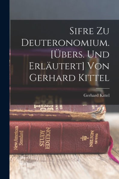 Sifre Zu Deuteronomium. [Übers. Und Erläutert] Von Gerhard Kittel - 9781017764772