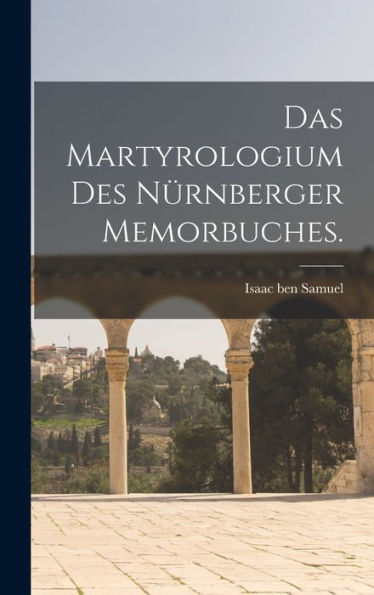 Das Martyrologium Des Nürnberger Memorbuches. (German Edition)