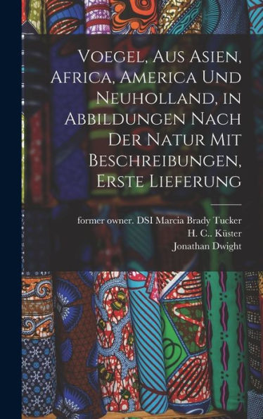 Voegel, Aus Asien, Africa, America Und Neuholland, In Abbildungen Nach Der Natur Mit Beschreibungen, Erste Lieferung (German Edition)