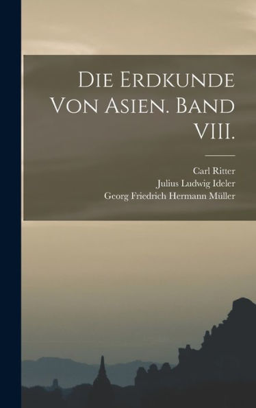 Die Erdkunde Von Asien. Band Viii. (German Edition)