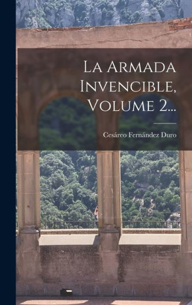 La Armada Invencible, Volume 2... (Spanish Edition)