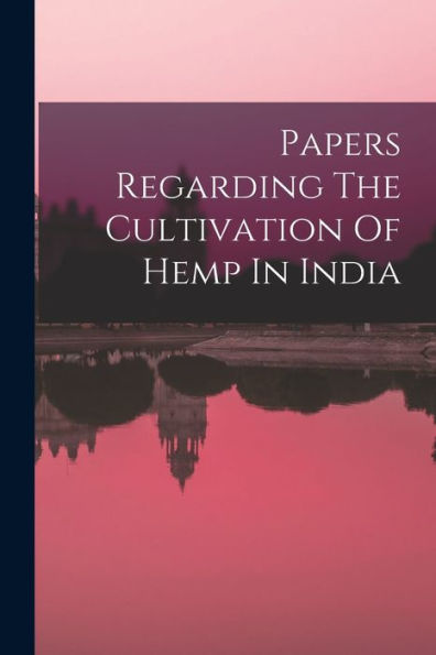 Papers Regarding The Cultivation Of Hemp In India