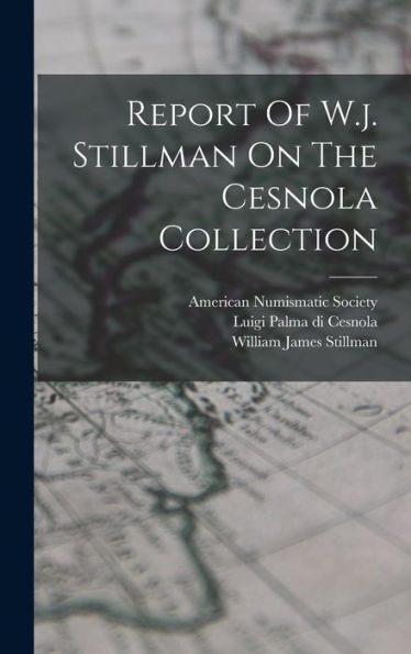 Report Of W.J. Stillman On The Cesnola Collection - 9781017825169