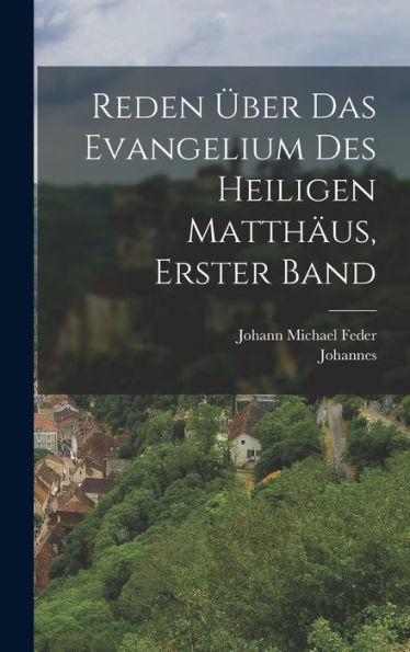Reden Über Das Evangelium Des Heiligen Matthäus, Erster Band (German Edition) - 9781017825350