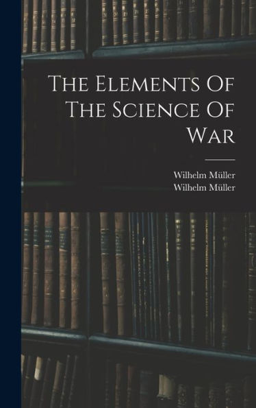 The Elements Of The Science Of War - 9781017825381