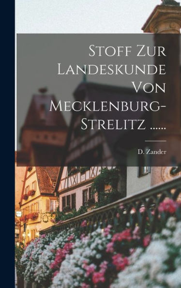 Stoff Zur Landeskunde Von Mecklenburg-Strelitz ...... (German Edition) - 9781017825893