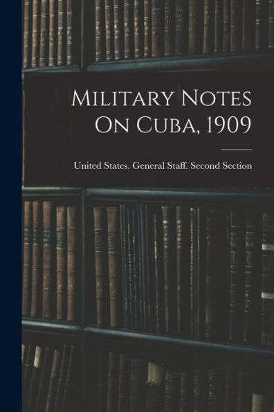 Military Notes On Cuba, 1909
