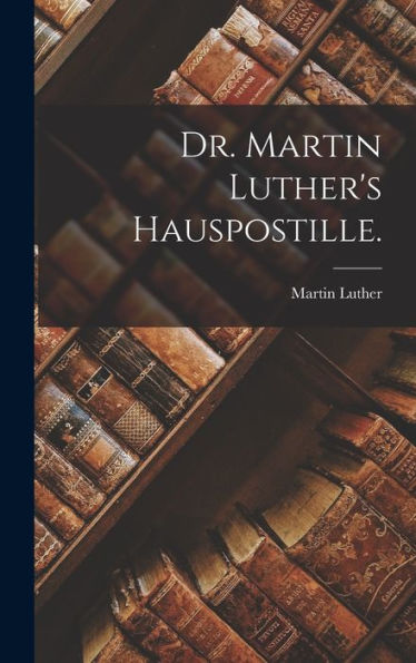 Dr. Martin Luther's Hauspostille. (German Edition) - 9781017829044