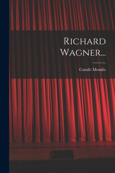 Richard Wagner... (French Edition) - 9781017830088