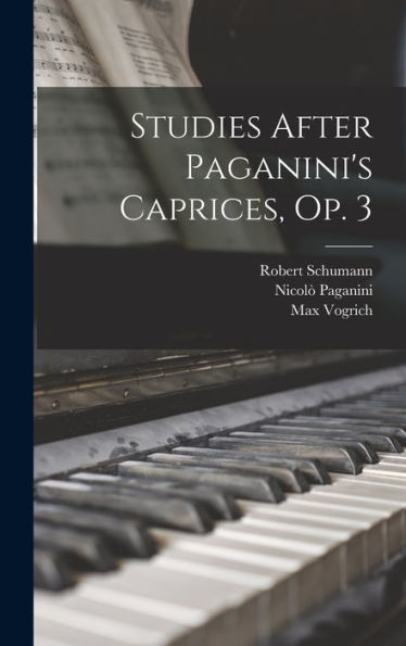 Studies After Paganini's Caprices, Op. 3 - 9781017830668