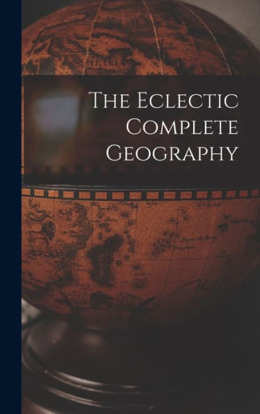 The Eclectic Complete Geography - 9781017831924
