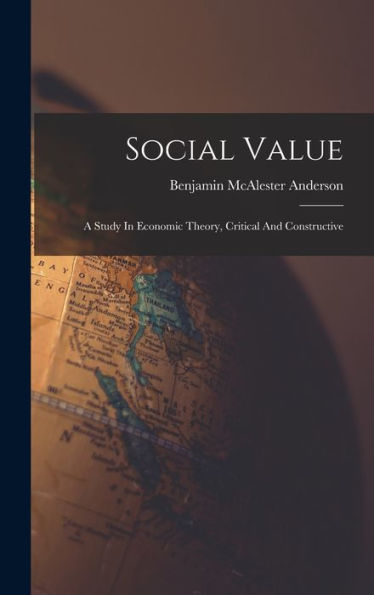 Social Value: A Study In Economic Theory, Critical And Constructive - 9781017832891