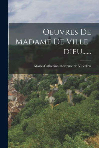 Oeuvres De Madame De Ville-Dieu...... (French Edition) - 9781017834253