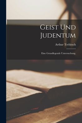 Geist Und Judentum: Eine Grundlegende Untersuchung. (German Edition) - 9781017835687