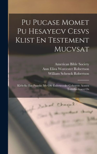 Pu Pucase Momet Pu Hesayecv Cesvs Klist En Testement Mucvsat: Klekvlke Em Punvkv Mv Ofv Enhvteceskv Cohoyvte Aossen Tohtvlecihocet Os - 9781017836295