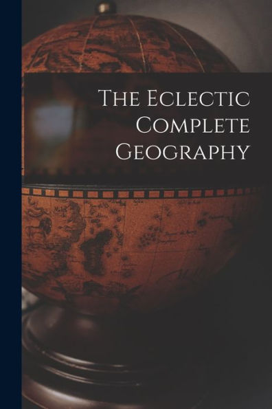 The Eclectic Complete Geography - 9781017836530