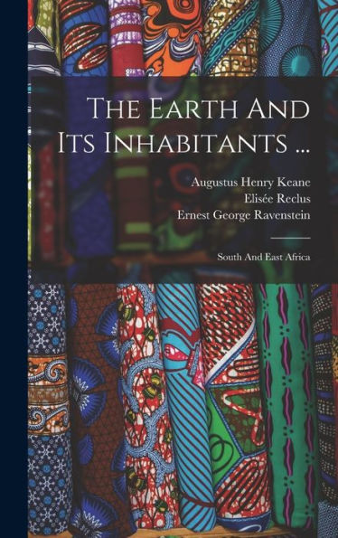 The Earth And Its Inhabitants ...: South And East Africa - 9781017836691