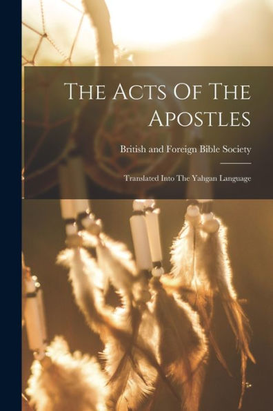 The Acts Of The Apostles: Translated Into The Yahgan Language - 9781017838114