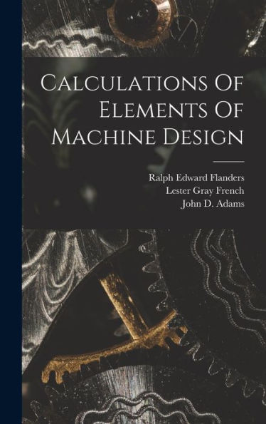Calculations Of Elements Of Machine Design - 9781017838992