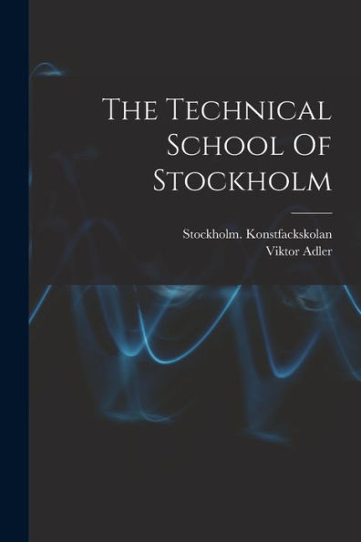 The Technical School Of Stockholm - 9781017839968