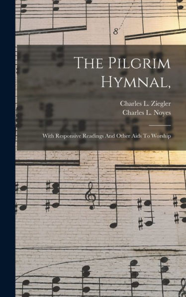 The Pilgrim Hymnal,: With Responsive Readings And Other Aids To Worship - 9781017840384