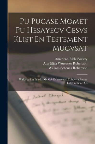 Pu Pucase Momet Pu Hesayecv Cesvs Klist En Testement Mucvsat: Klekvlke Em Punvkv Mv Ofv Enhvteceskv Cohoyvte Aossen Tohtvlecihocet Os - 9781017840698