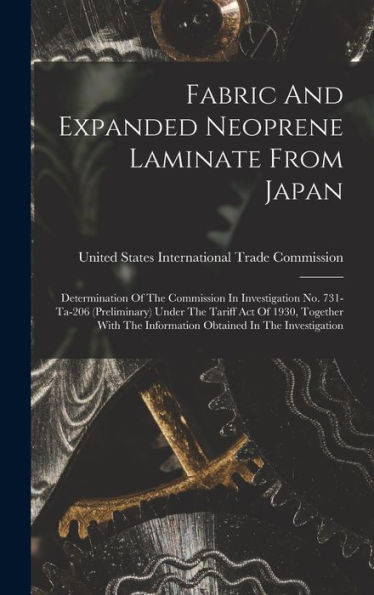 Fabric And Expanded Neoprene Laminate From Japan: Determination Of The Commission In Investigation No. 731-Ta-206 (Preliminary) Under The Tariff Act ... The Information Obtained In The Investigation