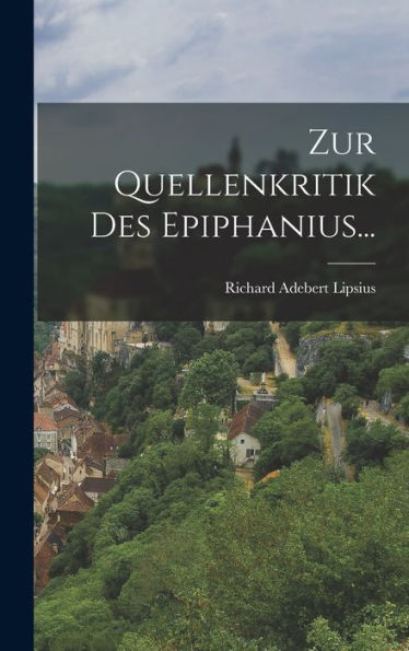 Zur Quellenkritik Des Epiphanius... (German Edition)