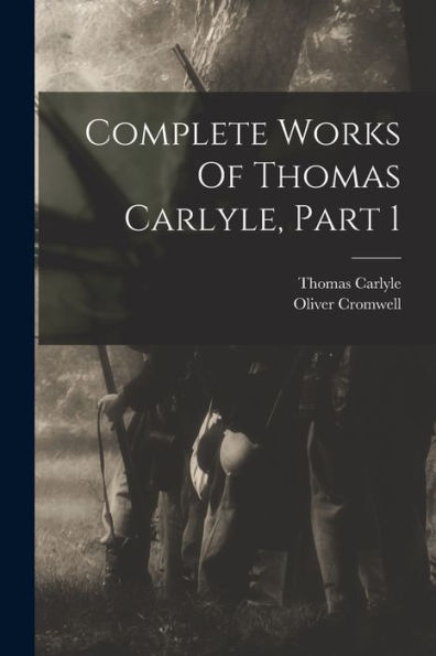 Complete Works Of Thomas Carlyle, Part 1 - 9781017844207