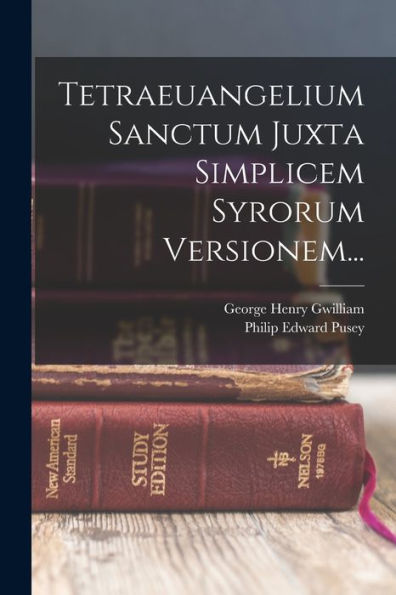 Tetraeuangelium Sanctum Juxta Simplicem Syrorum Versionem... (Latin Edition) - 9781017844627