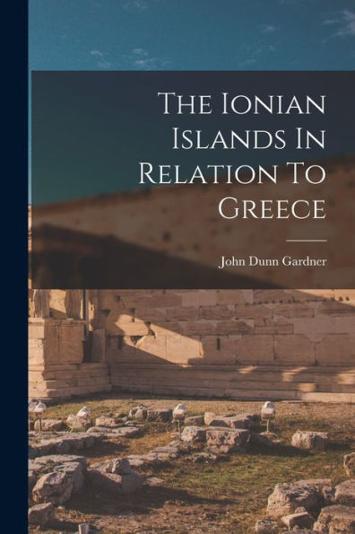 The Ionian Islands In Relation To Greece - 9781017844634
