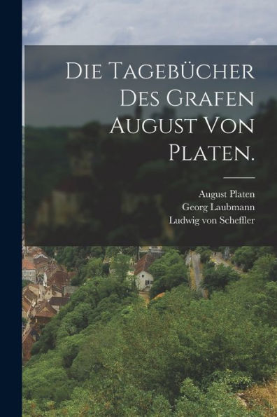 Die Tagebücher Des Grafen August Von Platen. (German Edition) - 9781017844740