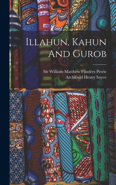 Illahun, Kahun And Gurob