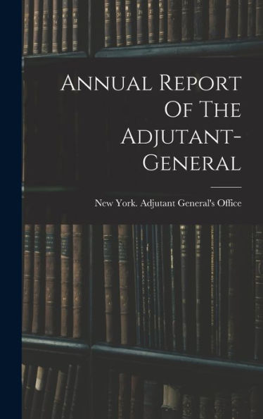 Annual Report Of The Adjutant-General