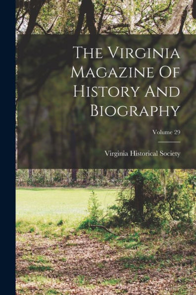 The Virginia Magazine Of History And Biography; Volume 29 - 9781017845341