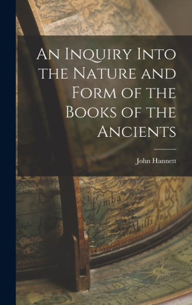 An Inquiry Into The Nature And Form Of The Books Of The Ancients - 9781017893052
