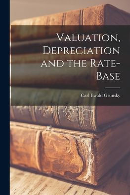 Valuation, Depreciation And The Rate-Base