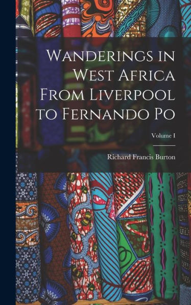 Wanderings In West Africa From Liverpool To Fernando Po; Volume I - 9781017895643