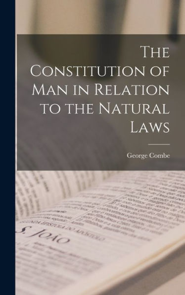 The Constitution Of Man In Relation To The Natural Laws - 9781017895704