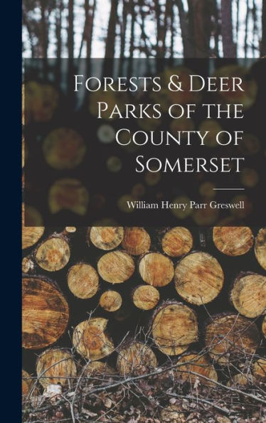 Forests & Deer Parks Of The County Of Somerset - 9781017897258